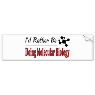 Rather Be Doing Molecular Biology Bumper Stickers
