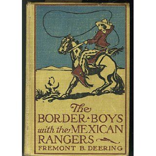 The Border Boys with the Mexican rangers (Border Boys series) Fremont B Deering Books