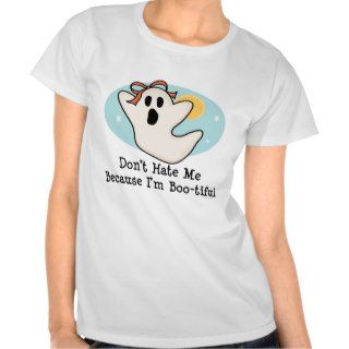 Don't Hate Me Because I'm Bootiful T shirt