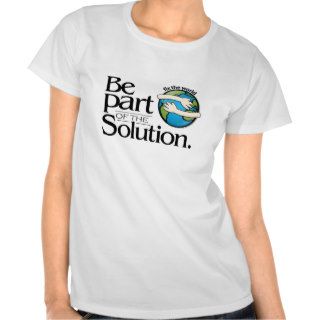 Be Part of the Solution T shirt