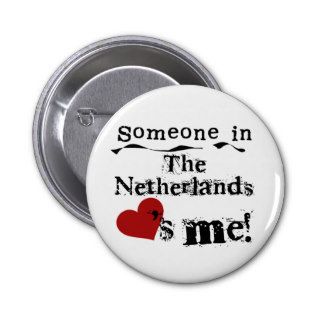 Someone In The Netherlands Loves Me Pinback Button