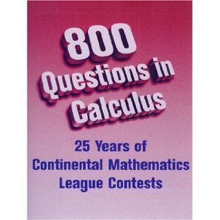 800 Questions in Calculus Continental Mathematics League, Gary Litvin 9780972705547 Books