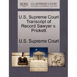 U.S. Supreme Court Transcript of Record Sawyer v. Prickett U.S. Supreme Court 9781270016557 Books