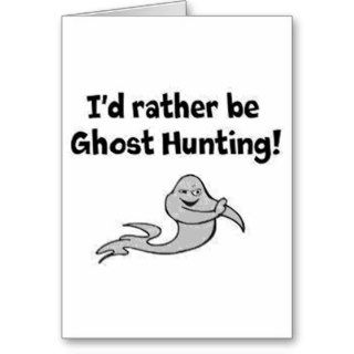 Id rather be ghost hunting cards