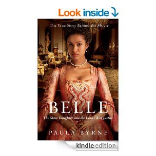 Belle The Slave Daughter and the Lord Chief Justice eBook Paula Byrne Kindle Store