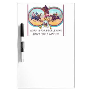 Funny Horse Racing – Work is For People Who Can’t Dry Erase Whiteboards