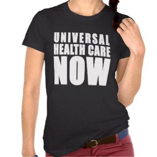 Universal Health Care Now Products Tee Shirts