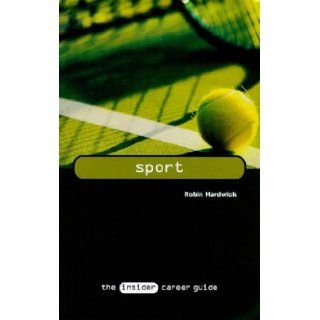 Sport (Insider Career Guide) Robin Hardwick 9781858355733 Books