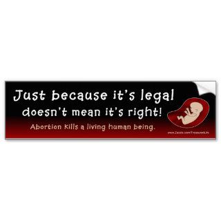 JUST BECAUSE IT'S LEGAL BUMPER STICKERS