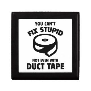 You Can't Fix Stupid. Not Even With Duct Tape. Gift Boxes
