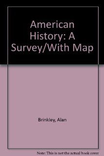 American History A Survey/With Map Alan Brinkley 9780072396423 Books