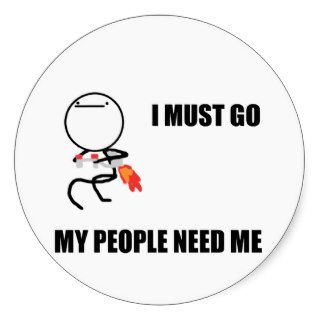 I Must Go My People Need Me Stickers