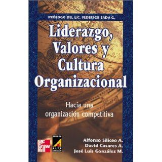 Liderazgo, Valores Y Cultura Organizacional Alfonso Siliceo Aguilar, David Casares Arrangoiz, Siliceo, Alfonso Siliceo 9789701023624 Books