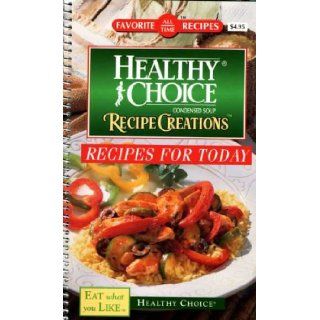 Favorite All Time Recipes Healthy Choice Condensed Soup Recipe Creations (Favorite All Time Recipes) Inc. ConAgra, Ltd. Publications International, Kathy Sanders 9780785322597 Books