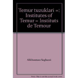 Temur tuzuklari  Institutes of Temur  Instituts de Temour 9785635015490 Books