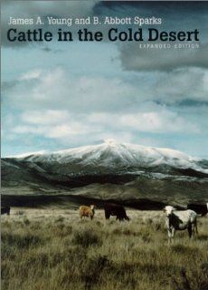 Cattle In The Cold Desert, Expanded Edition James A. Young, B. Abbott Sparks 9780874175035 Books