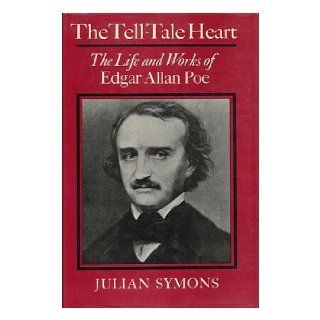 Tell tale Heart Life and Works of Edgar Allan Poe Julian Symons 9780571112593 Books