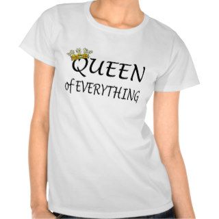 Queen Of Everything Crown T Shirts