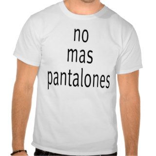 no mas pantalones (blk) t shirts