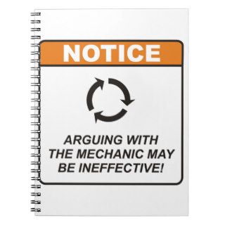 Arguing with the Mechanic may be ineffective Notebooks