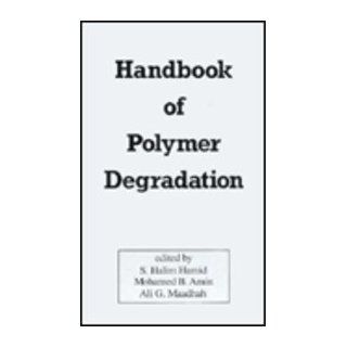 Handbook of Polymer Degradation (Environmental Science and Pollution Control Series) Mohamed B. Amin, S. Halim Hamid, Ali G. Maadhah 9780824786717 Books