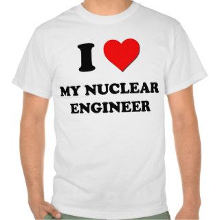I love My Nuclear Engineer T Shirt