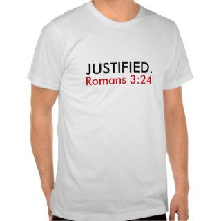 JUSTIFIED., Romans 324 Tee Shirts