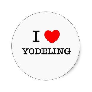I Love Yodeling Round Stickers