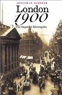 London 1900 The Imperial Metropolis (9780300076257) Professor Jonathan Schneer Books