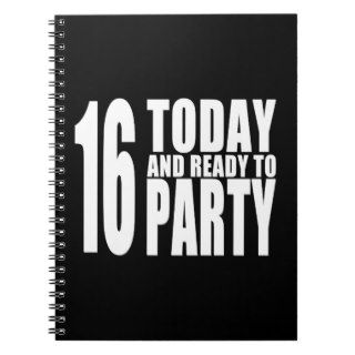 Funny 16th Birthdays  16 Today and Ready to Party Notebook