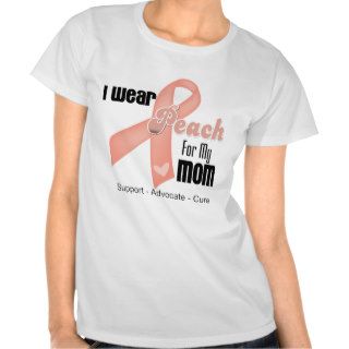 I Wear Peach For My Mom   Uterine Cancer T shirt