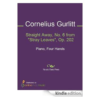 Straight Away, No. 6 from "Stray Leaves", Op. 202 eBook Cornelius Gurlitt Kindle Store
