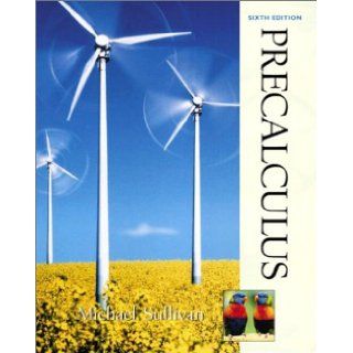 Precalculus (6th Edition) Michael Sullivan 9780130412140 Books