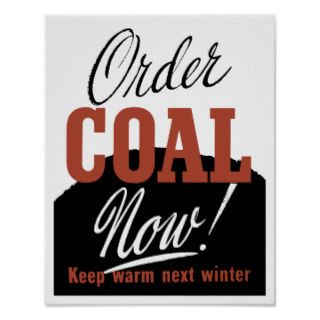 Order Coal Now Keep Warm Next Winter Print