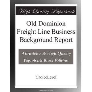 Old Dominion Freight Line Business Background Report ChoiceLevel Books Books