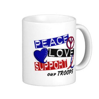 PEACE LOVE SUPPORT Our Troops T Shirts & Apparel Mugs