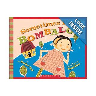 Sometimes I'm Bombaloo (Turtleback School & Library Binding Edition) (Scholastic Bookshelf Feelings (Prebound)) Rachel Vail, Yumi Heo 9781417738243 Books