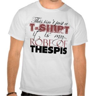 Robe of Thespis T shirt