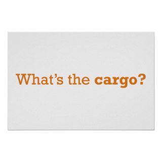 What’s the cargo? posters