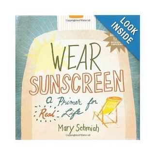 Wear Sunscreen A Primer for Real Life Mary Schmich Books