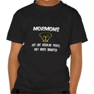 MormonsRegular People, Only Much Smarter T Shirts