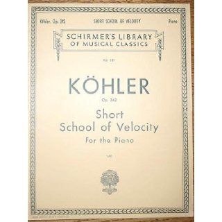 Short School of Velocity without Octaves for the Piano, Op. 242 Schirmer's Library of Musical Classics, Vol. 321 Books