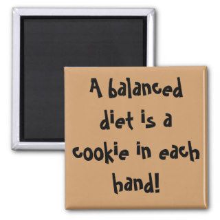 A balanced diet is a cookie in each hand refrigerator magnet