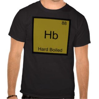 Hb   Hard Boiled Funny Chemistry Element Symbol Tshirts