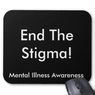 Mental Illness Awareness, End The Stigma Mousepads