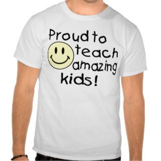 Proud To Teach Amazing Kids Shirt