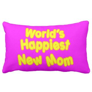 Fun Baby Showers New Moms  Worlds Happiest New Mom Throw Pillows