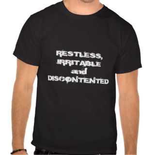 Restless Irritable and Discontent aa T Shirt