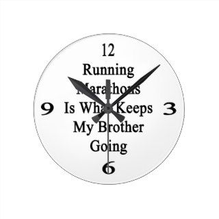 Running Marathons Is What Keeps My Brother Going Wall Clocks