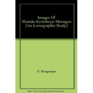 Images Of Skanda Karttikeya Murugan (An Iconographic Study) H. Rangarajan Books